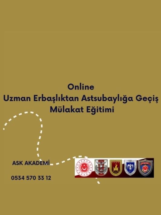 Online Uzman Erbaşlıktan Astsubaylığa Geçiş Mülakat Sınavına Hazırlık Eğitimi